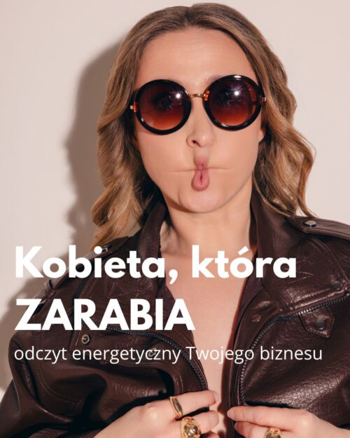 Kobieta, która zarabia - odczyt energetyczny Twojego biznesu
